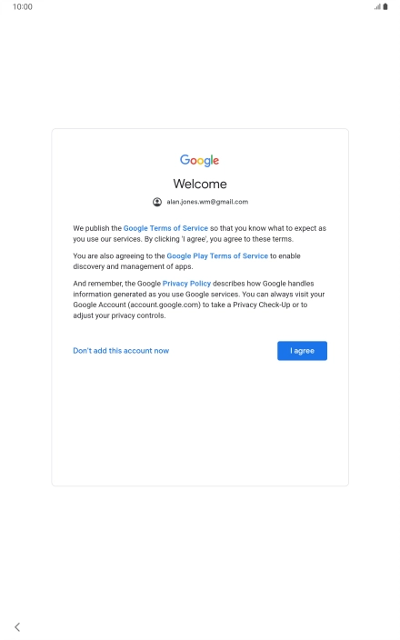 Press I agree and follow the instructions on the screen to select settings for your Google account.