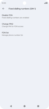 Press Disable FDN to turn off fixed dialling. Press Disable FDN to turn off fixed dialling.