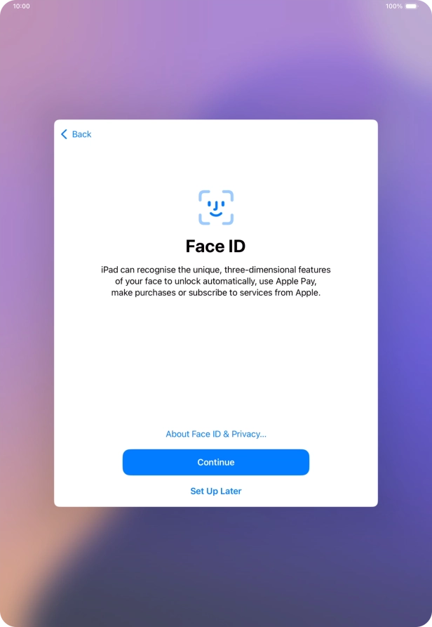 Follow the instructions on the screen to turn on use of Face ID or press Set Up Later. Follow the instructions on the screen to turn on use of Face ID or press Set Up Later.