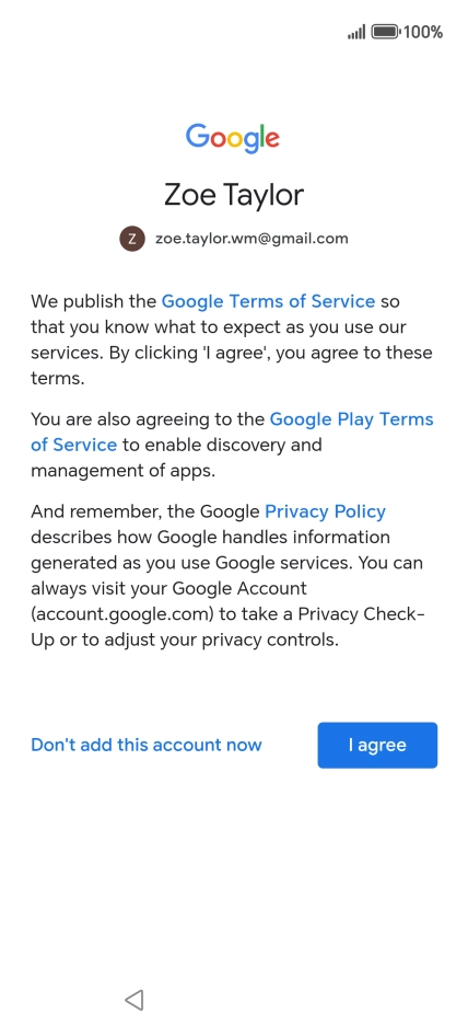 Press I agree and follow the instructions on the screen to select settings for your Google account. Press I agree and follow the instructions on the screen to select settings for your Google account.
