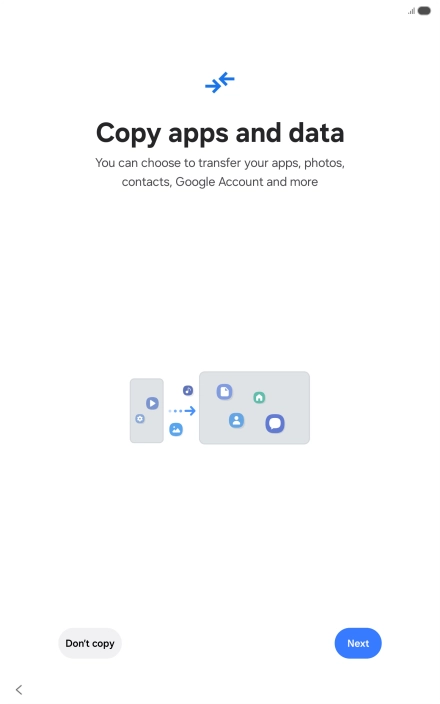 You can transfer the contents of another device to your tablet when it's activated for the first time and after a factory reset. When this screen is displayed, your tablet is ready to transfer contents from another device.