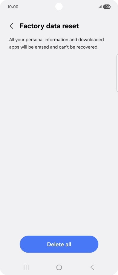 Press Delete all. Wait a moment while the factory default settings are restored. Follow the instructions on the screen to set up your phone and prepare it for use. Press Delete all. Wait a moment while the factory default settings are restored. Follow the instructions on the screen to set up your phone and prepare it for use.