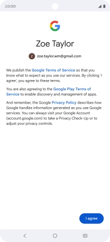 Press I agree and follow the instructions on the screen to select settings for your Google account.