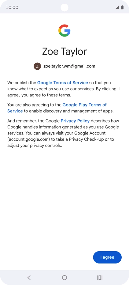 Press I agree and follow the instructions on the screen to select settings for your Google account.