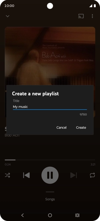 Key in a name for the playlist and press Create. Key in a name for the playlist and press Create.