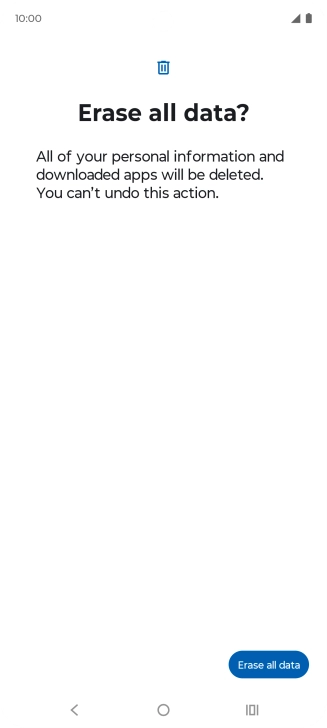 Press Erase all data. Wait a moment while the factory default settings are restored. Follow the instructions on the screen to set up your phone and prepare it for use. Press Erase all data. Wait a moment while the factory default settings are restored. Follow the instructions on the screen to set up your phone and prepare it for use.