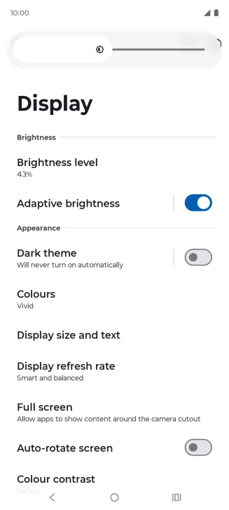 Drag the brightness indicator right or left to select the required brightness level.