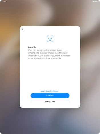 Follow the instructions on the screen to turn on use of Face ID or press Set Up Later. Follow the instructions on the screen to turn on use of Face ID or press Set Up Later.