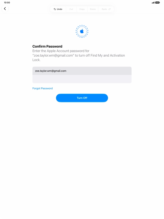 Key in the password for your Apple Account and press Turn Off. Wait a moment while the factory default settings are restored. Follow the instructions on the screen to set up your tablet and prepare it for use.