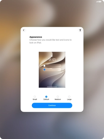 Select the required text and icon size on your tablet and press Continue. Select the required text and icon size on your tablet and press Continue.
