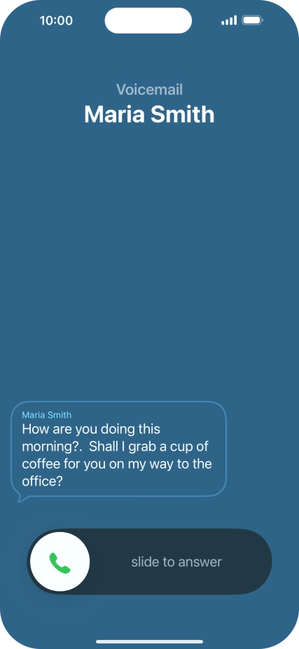 The call will be forwarded to your voicemail, and a transcription of the recorded message is displayed.