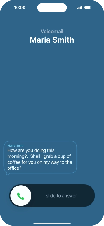 The call will be forwarded to your voicemail, and a transcription of the recorded message is displayed.