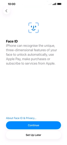 Follow the instructions on the screen to turn on use of Face ID or press Set Up Later. Follow the instructions on the screen to turn on use of Face ID or press Set Up Later.