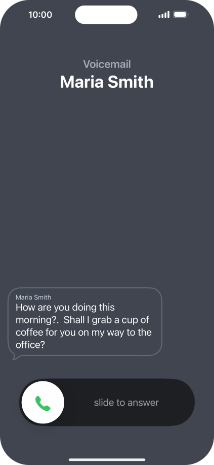 The call will be forwarded to your voicemail, and a transcription of the recorded message is displayed.