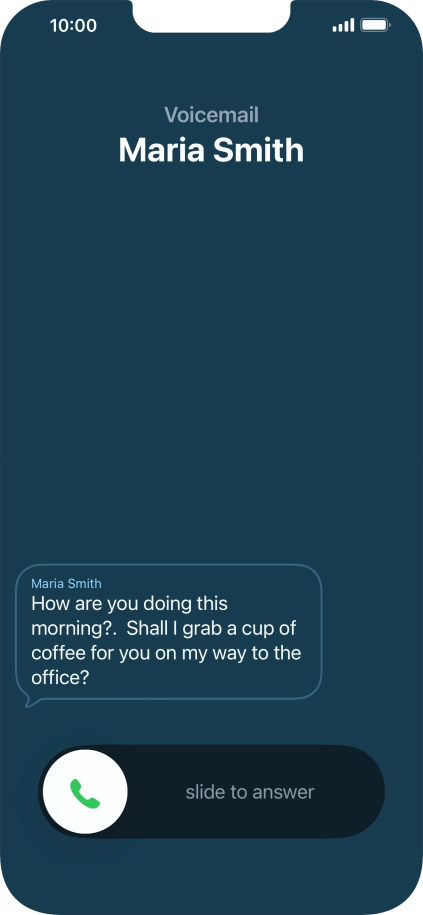 The call will be forwarded to your voicemail, and a transcription of the recorded message is displayed. The call will be forwarded to your voicemail, and a transcription of the recorded message is displayed.