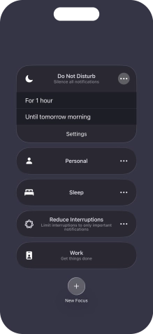 Press the required setting to activate the selected focus mode for a specified period of time or until you leave your current location. Press the required setting to activate the selected focus mode for a specified period of time or until you leave your current location.