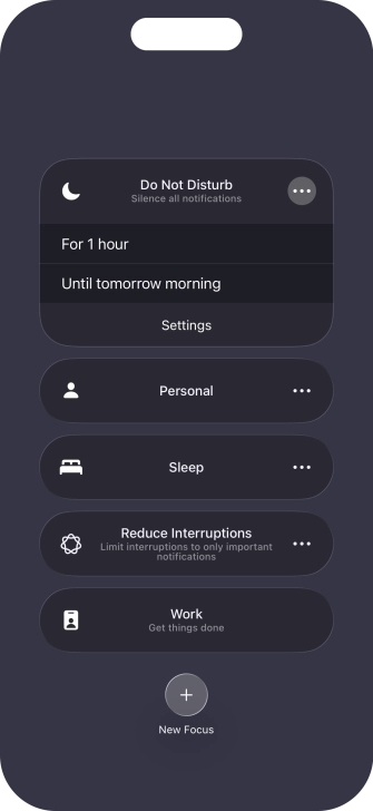 Press the required setting to activate the selected focus mode for a specified period of time or until you leave your current location. Press the required setting to activate the selected focus mode for a specified period of time or until you leave your current location.