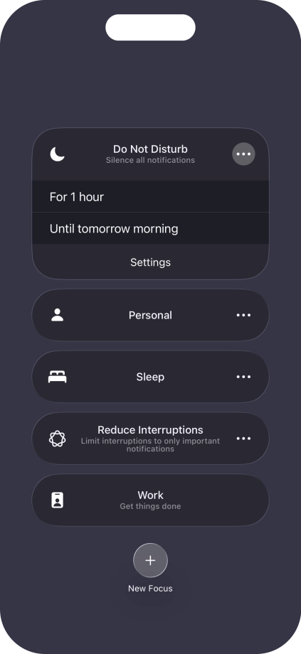 Press the required setting to activate the selected focus mode for a specified period of time or until you leave your current location. Press the required setting to activate the selected focus mode for a specified period of time or until you leave your current location.