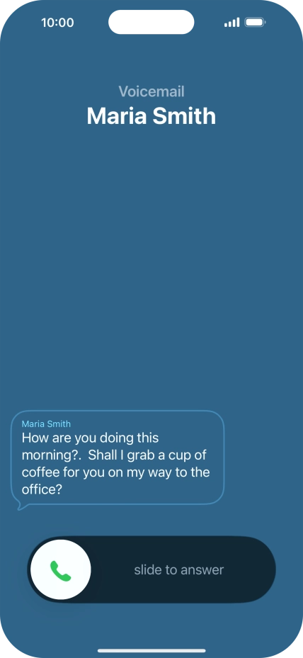 The call will be forwarded to your voicemail, and a transcription of the recorded message is displayed.