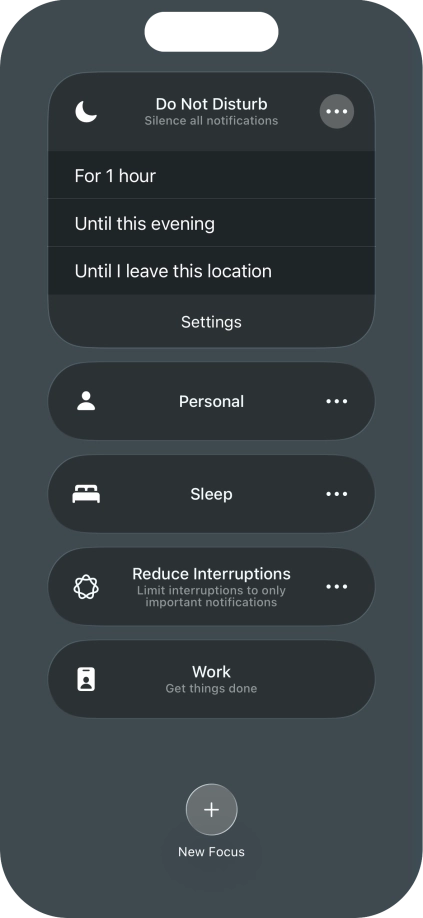 Press the required setting to activate the selected focus mode for a specified period of time or until you leave your current location. Press the required setting to activate the selected focus mode for a specified period of time or until you leave your current location.