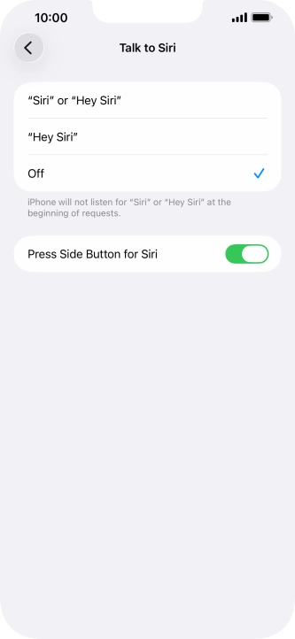 Press the required setting to turn the function on or off. If you turn on the function, you need to follow the instructions on the screen to set up Siri to recognise your voice. Press the required setting to turn the function on or off. If you turn on the function, you need to follow the instructions on the screen to set up Siri to recognise your voice.