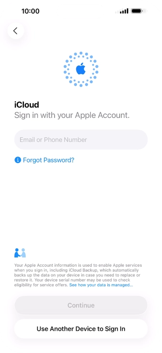 Press Email or Phone Number and key in the username for your Apple Account. Press Email or Phone Number and key in the username for your Apple Account.