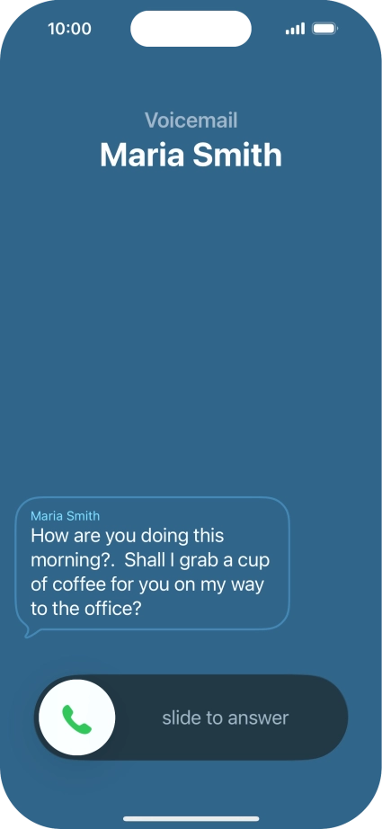 The call will be forwarded to your voicemail, and a transcription of the recorded message is displayed.