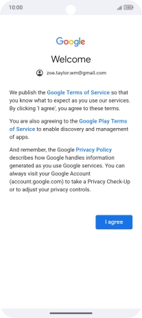 Press I agree and follow the instructions on the screen to select settings for your Google account. Press I agree and follow the instructions on the screen to select settings for your Google account.