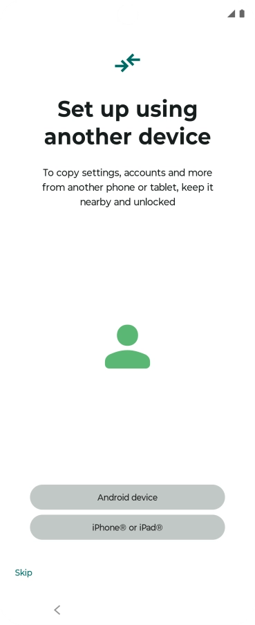 You can transfer the contents of another phone to your phone when it's activated for the first time and after a factory reset. When this screen is displayed, your phone is ready to transfer content from another phone.