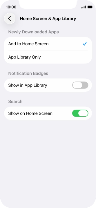 To add new downloaded apps to both the home screen and App Library, press Add to Home Screen.