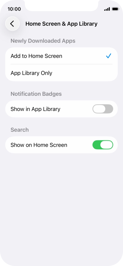 To add new downloaded apps to both the home screen and App Library, press Add to Home Screen.