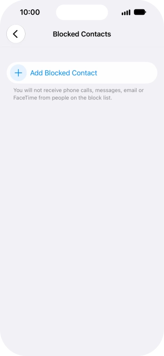 Press Add Blocked Contact and follow the instructions on the screen to block a contact. Press Add Blocked Contact and follow the instructions on the screen to block a contact.