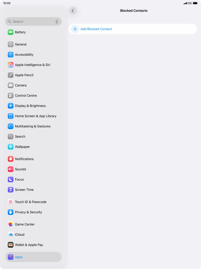 Press Add Blocked Contact and follow the instructions on the screen to block a contact. Press Add Blocked Contact and follow the instructions on the screen to block a contact.