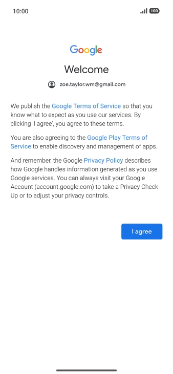 Press I agree and follow the instructions on the screen to select settings for your Google account.