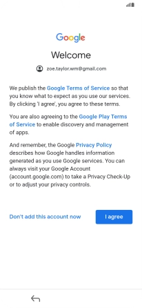 Press I agree and follow the instructions on the screen to select settings for your Google account. Press I agree and follow the instructions on the screen to select settings for your Google account.