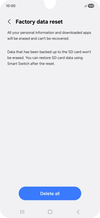 Press Delete all. Wait a moment while the factory default settings are restored. Follow the instructions on the screen to set up your phone and prepare it for use.