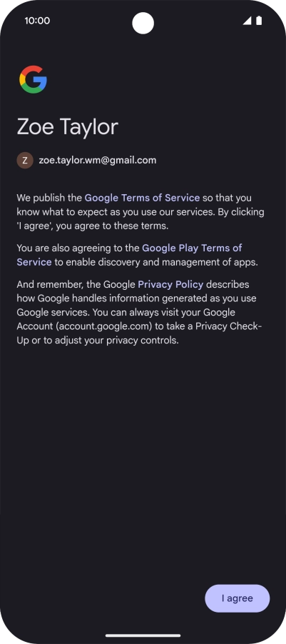 Press I agree and follow the instructions on the screen to select settings for your Google account.