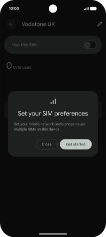 If you turn on use of the SIM, press Get started and follow the instructions on the screen. If you turn on use of the SIM, press Get started and follow the instructions on the screen.