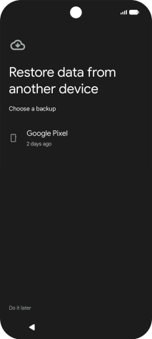 Press the required backup and your phone restores the content of the selected backup. Subsequently, follow the instructions on the screen to set up your phone and prepare it for use. Press the required backup and your phone restores the content of the selected backup. Subsequently, follow the instructions on the screen to set up your phone and prepare it for use.