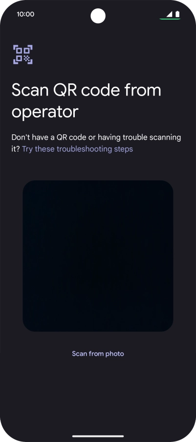 Place the QR code you've received inside the phone camera frame to scan the code. If you’ve deleted your eSIM, you can re-add it using your existing QR code. If you’re having problems, see our FAQ.