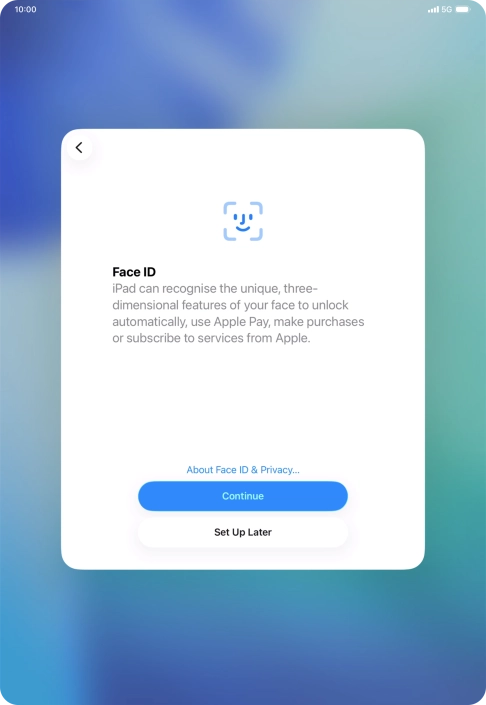 Follow the instructions on the screen to turn on use of Face ID or press Set Up Later.