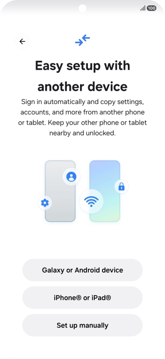Press the required setting to transfer content from another device or press Set up manually. Press the required setting to transfer content from another device or press Set up manually.