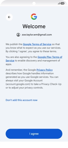 Press I agree and follow the instructions on the screen to select settings for your Google account.