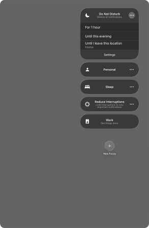 Press the required setting to activate the selected focus mode for a specified period of time or until you leave your current location. Press the required setting to activate the selected focus mode for a specified period of time or until you leave your current location.