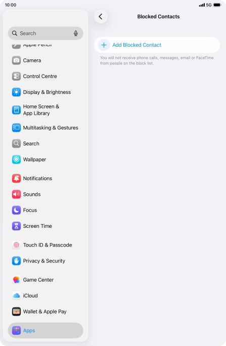 Press Add Blocked Contact and follow the instructions on the screen to block a contact. Press Add Blocked Contact and follow the instructions on the screen to block a contact.
