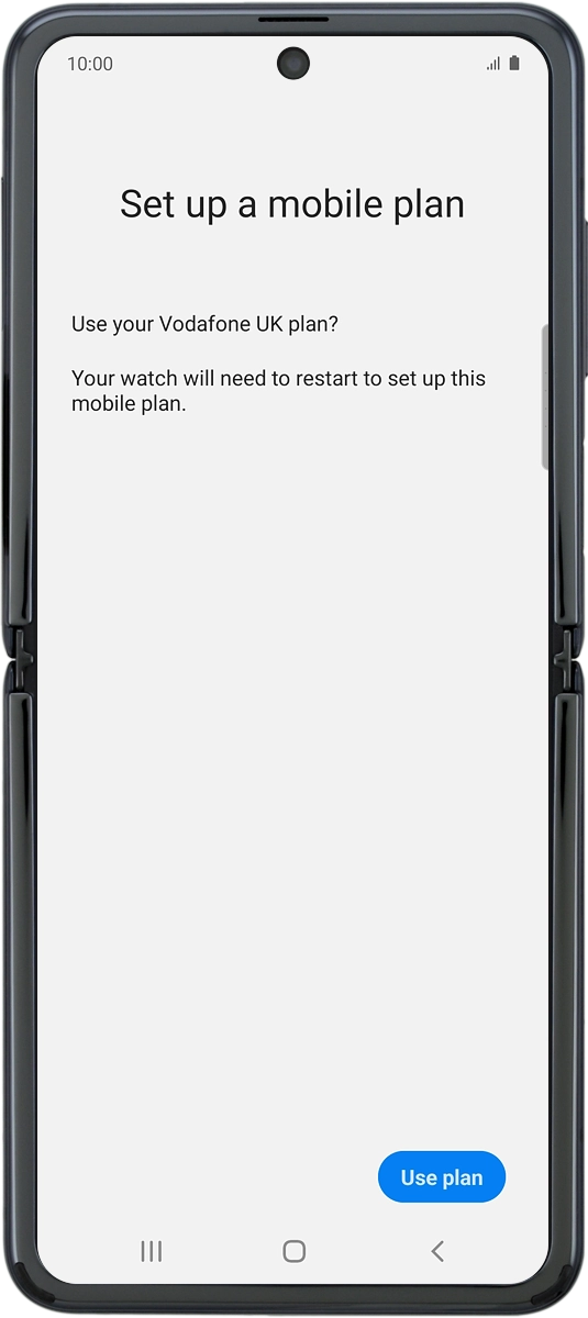 On your phone: If you've bought your smartwatch from Vodafone, you already have a OneNumber Connectivity price plan and this screen should be displayed.