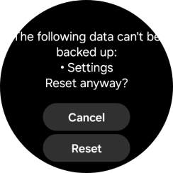 Press Reset. Wait a moment while the factory default settings are restored. Follow the instructions on the screen to set up your smartwatch and prepare it for use.