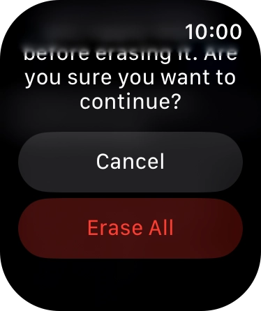 Press Erase All. Wait a moment while the factory default settings are restored. Follow the instructions on the screen to set up your Apple Watch and prepare it for use.