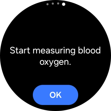 Press OK and wait while your smartwatch measures your blood oxygen level.