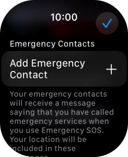 Press Add Emergency Contact and follow the instructions on the screen to key in your emergency info and emergency contacts.